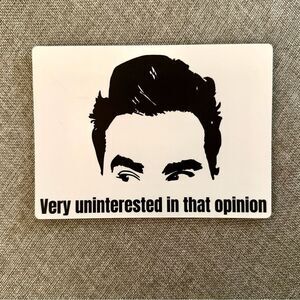 Very Uninterested in That Opinion Schitt’s Creek Magnet